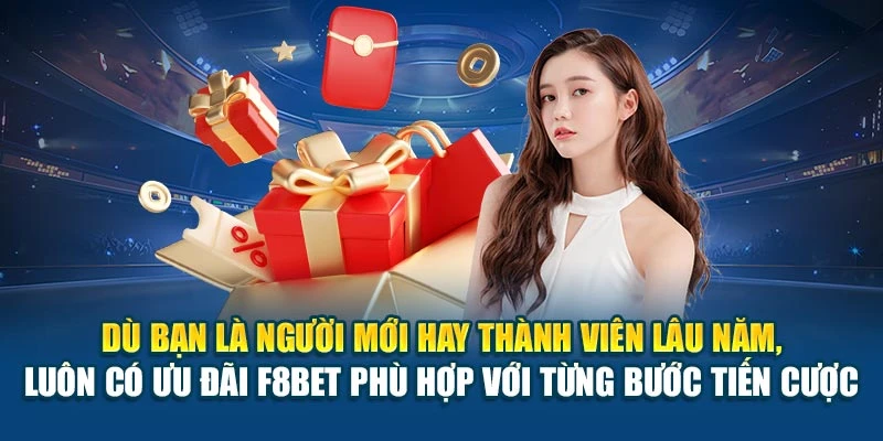 Dù bạn là người mới hay thành viên lâu năm, luôn có ưu đãi F8BET phù hợp với từng bước tiến cược